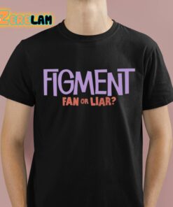 Figment Fan Or Liar Shirt