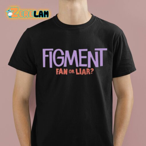 Figment Fan Or Liar Shirt