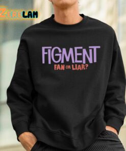 Figment Fan Or Liar Shirt 3 1 2