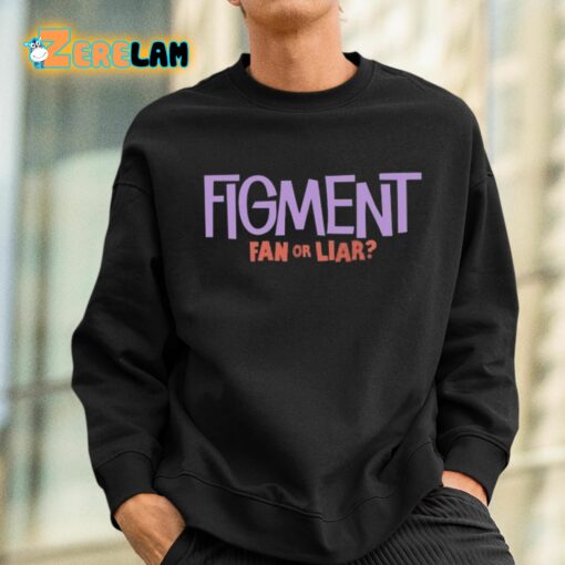 Figment Fan Or Liar Shirt