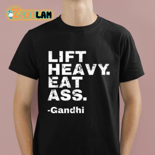 Gandhi Lift Heavy Eat Ass Shirt