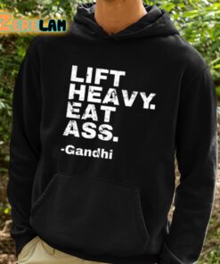 Gandhi Lift Heavy Eat Ass Shirt 2 1