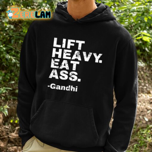 Gandhi Lift Heavy Eat Ass Shirt