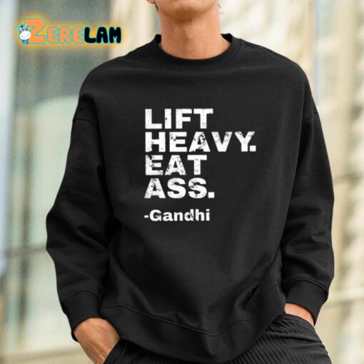 Gandhi Lift Heavy Eat Ass Shirt