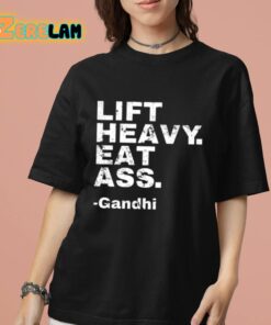 Gandhi Lift Heavy Eat Ass Shirt 7 1