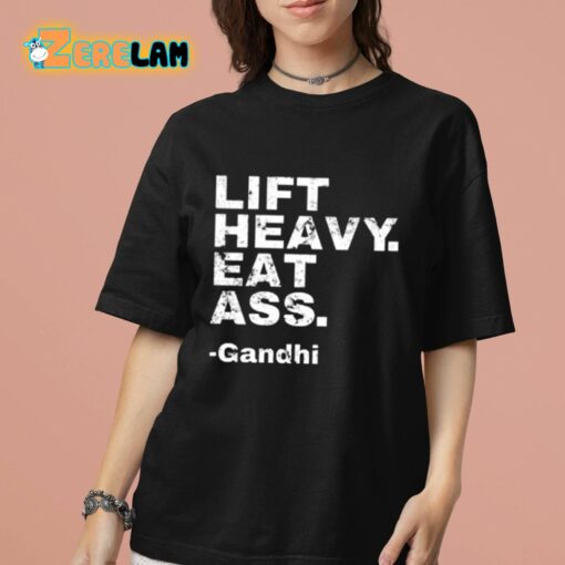 Gandhi Lift Heavy Eat Ass Shirt