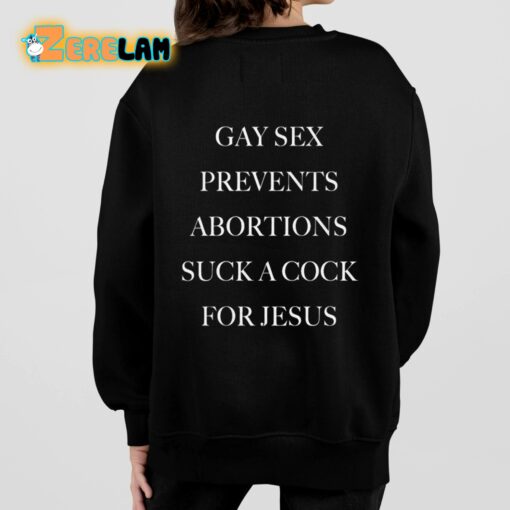 Gay Sex Prevents Abortions Suck A Cock For Jesus Shirt