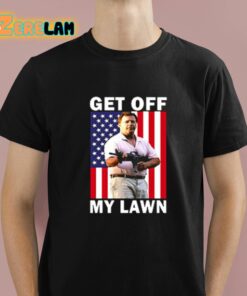 Get Off My Lawn Shirt 1 1