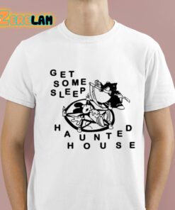 Get Some Sleep Haunted House Shirt 1 1