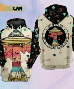 Get in Loser We’re Doing Alien Stuff UFO Hoodie