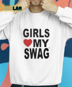 Girls Love My Swag Shirt 8 1