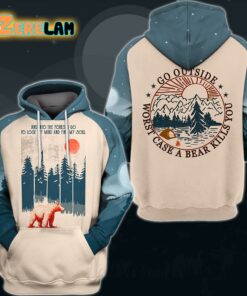 Go outside Worst Case A Bear Kills You Hoodie