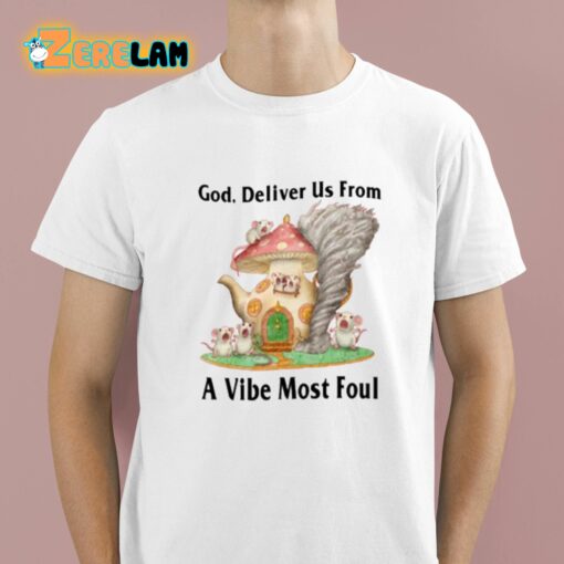 God Deliver Us From A Vibe Most Foul Shirt