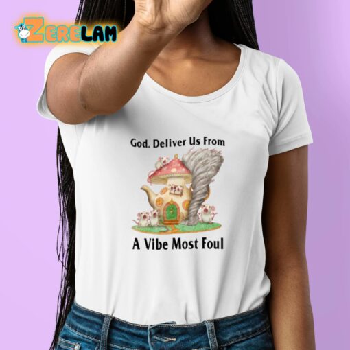 God Deliver Us From A Vibe Most Foul Shirt