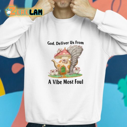 God Deliver Us From A Vibe Most Foul Shirt