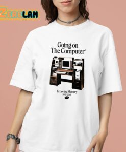 Going On The Computer In Loving Memory 1995 2207 Shirt 16 1