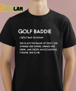 Golf Baddie She Slays The Game Of Golf She Swings Her Swing Shirt