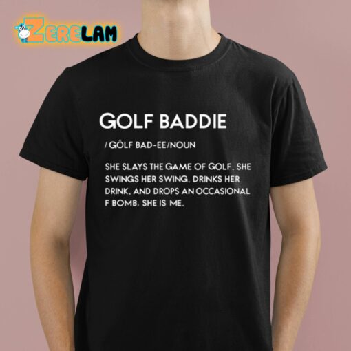 Golf Baddie She Slays The Game Of Golf She Swings Her Swing Shirt