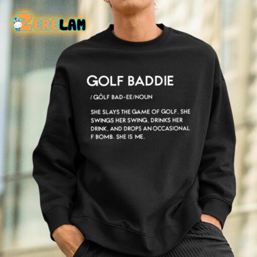 Golf Baddie She Slays The Game Of Golf She Swings Her Swing Shirt