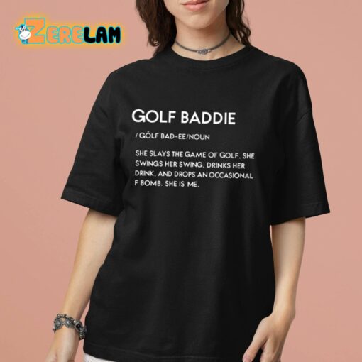 Golf Baddie She Slays The Game Of Golf She Swings Her Swing Shirt