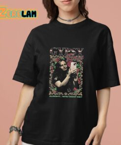 Gypsy Rose Alright Who Want Me Shirt 13 1