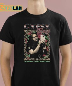 Gypsy Rose Alright Who Want Me Shirt 1 1