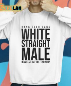 Hang Over Gang White Straight Male How Else May I Offend You Shirt 8 1