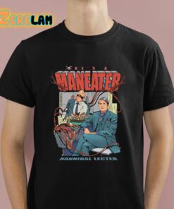 Hes A Maneater Hannibal Lecter Shirt 1 1