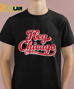 Hey Chicago What Do You Say Shirt