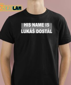 His Name Is Lukas Dostal Shirt 1 1