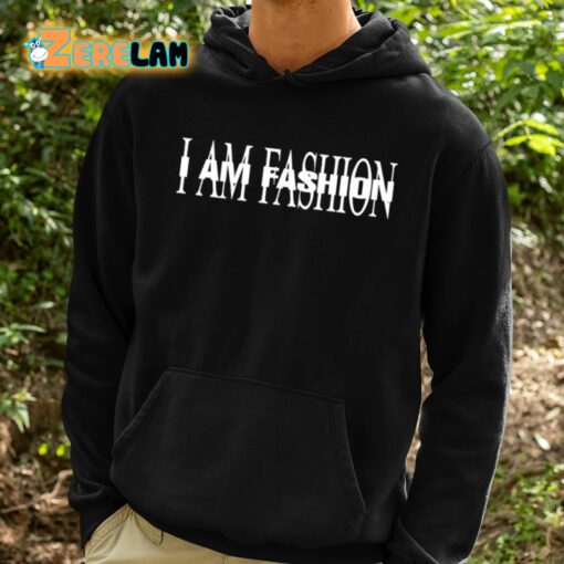 I Am Fashion Shirt