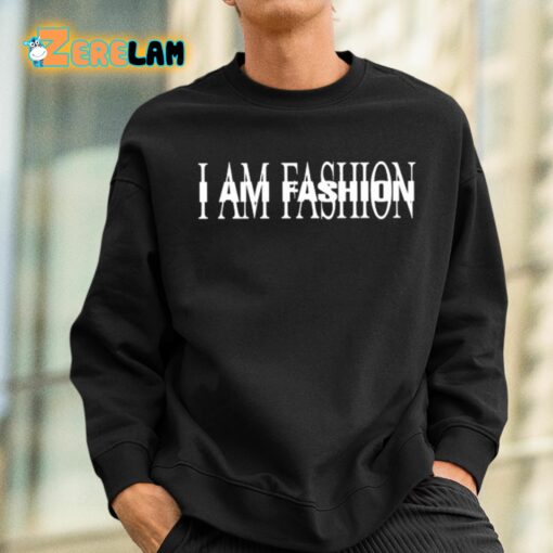 I Am Fashion Shirt