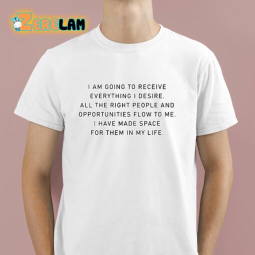 I Am Going To Receive Everything I Desire Shirt