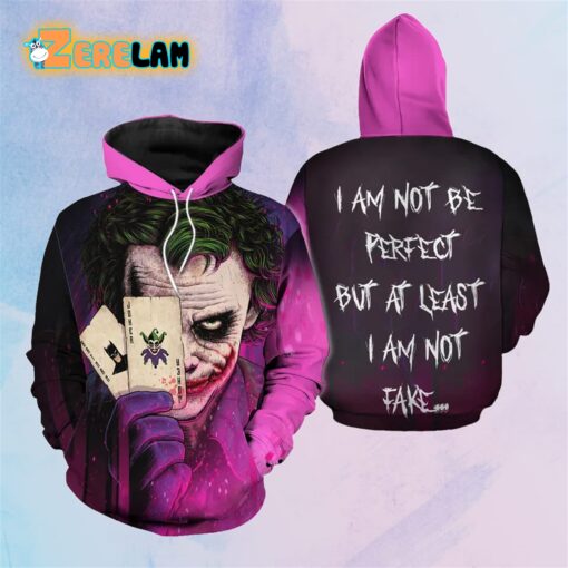 I Am Not Be Perfect But At Least I Am Not Fake Joker Hoodie