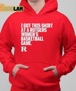 I Got This Shirt At A Rutgers Womens Basketball Game Shirt 6 1