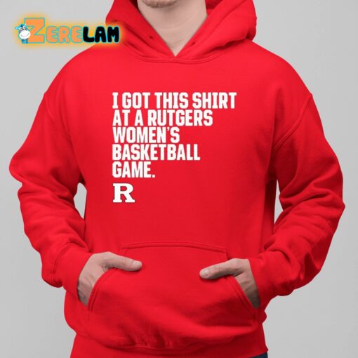 I Got This Shirt At A Rutgers Women’s Basketball Game Shirt