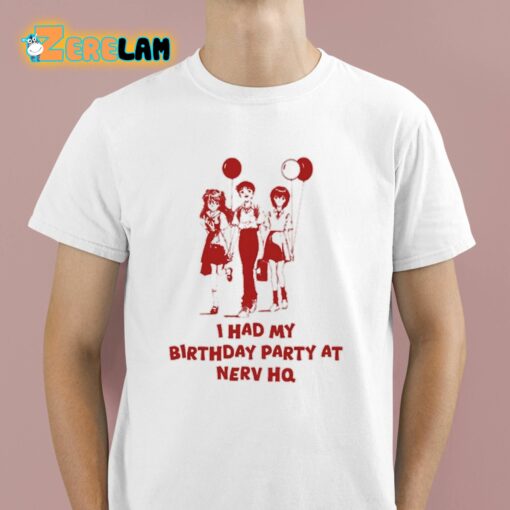 I Had My Birthday Party At Nerv Hq Shirt