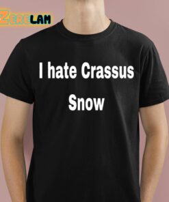 I Hate Crassus Snow Shirt