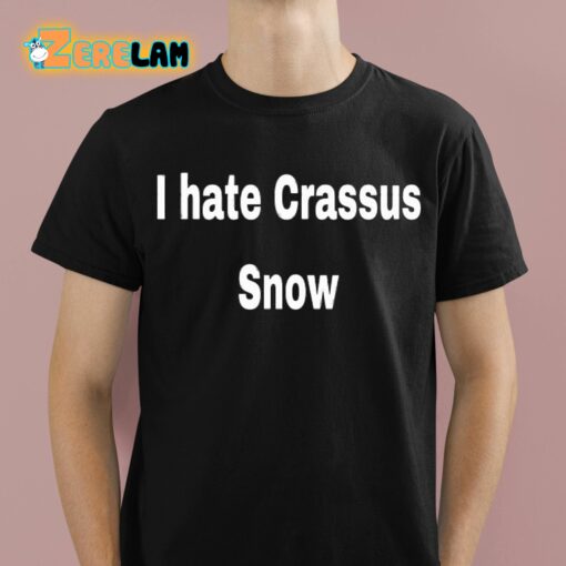 I Hate Crassus Snow Shirt