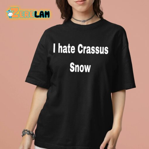 I Hate Crassus Snow Shirt