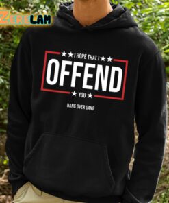 I Hope That I Offend You Shirt 2 1