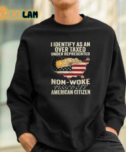 I Identify As An Over Taxed Under Represented Non Woke Pissed Off American Citizen Shirt 3 1