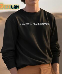 I Invest In Black Women Shirt 3 1