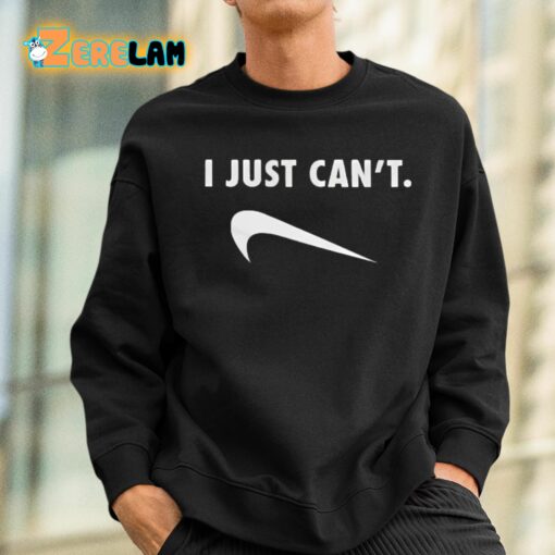 I Just Can’t Shirt