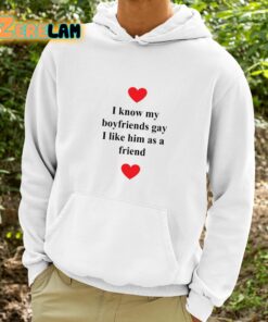 I Know My Boyfriends Gay I Like Him As A Friend Shirt 9 1