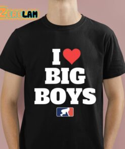 I Love Big Boys Shirt 1 1