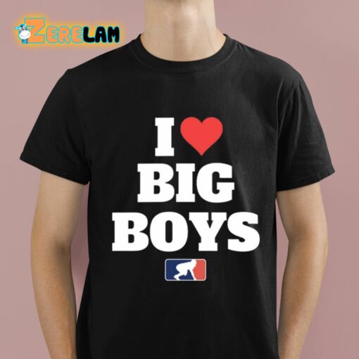 I Love Big Boys Shirt