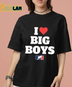 I Love Big Boys Shirt 7 1