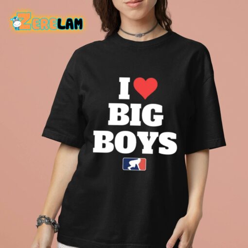 I Love Big Boys Shirt