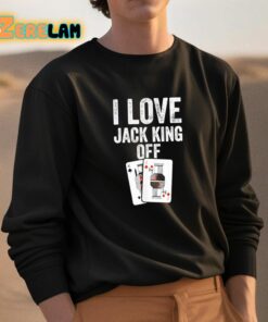 I Love Jack King Off Shirt 3 1